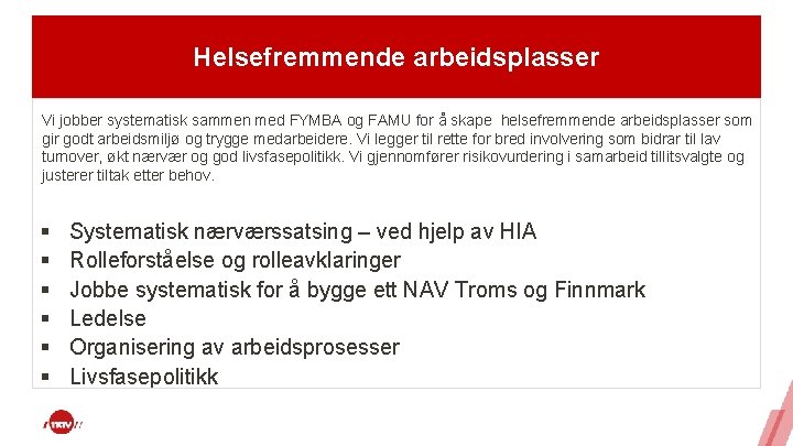 Helsefremmende arbeidsplasser Vi jobber systematisk sammen med FYMBA og FAMU for å skape helsefremmende