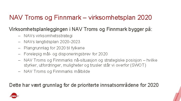 NAV Troms og Finnmark – virksomhetsplan 2020 Virksomhetsplanleggingen i NAV Troms og Finnmark bygger