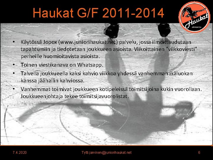Haukat G/F 2011 -2014 • Ka yto ssa Jopox (www. juniorihaukat. net) palvelu, jossa Haukat G/F 2011 -2014 • Ka yto ssa Jopox (www. juniorihaukat. net) palvelu, jossa