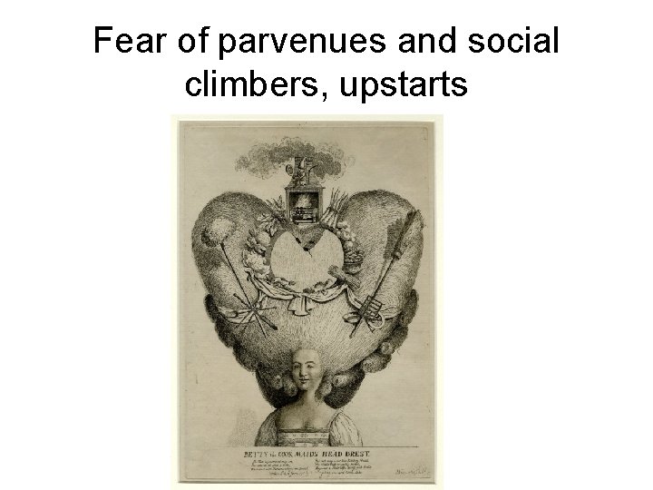 Fear of parvenues and social climbers, upstarts Fear of parvenues and social climbers, upstarts