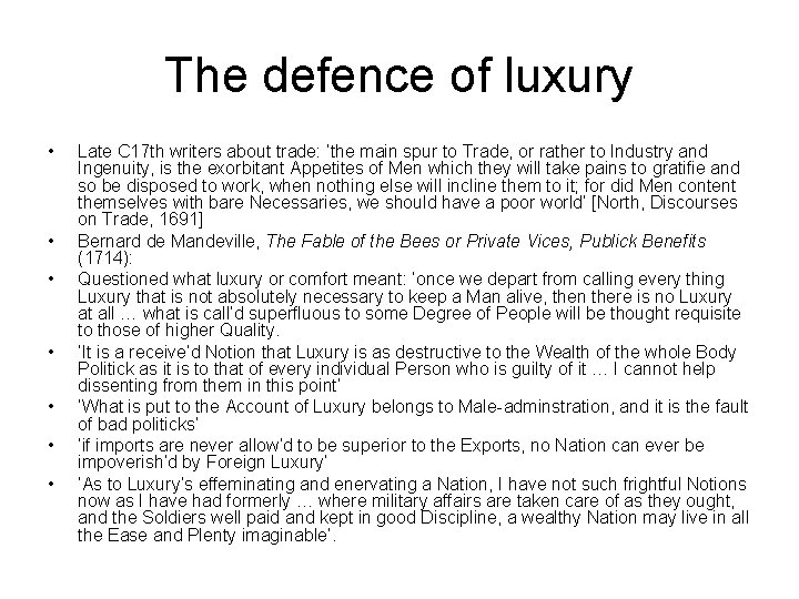 The defence of luxury • • Late C 17 th writers about trade: ‘the The defence of luxury • • Late C 17 th writers about trade: ‘the