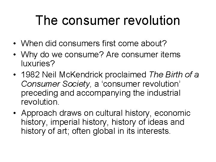 The consumer revolution • When did consumers first come about? • Why do we The consumer revolution • When did consumers first come about? • Why do we