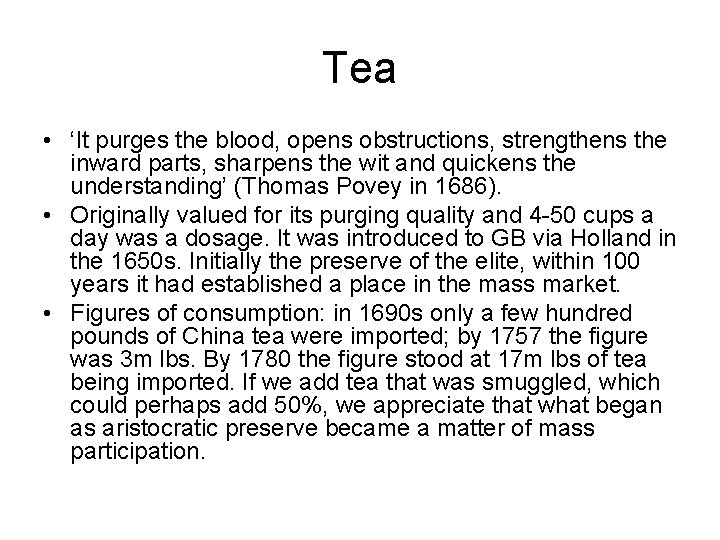 Tea • ‘It purges the blood, opens obstructions, strengthens the inward parts, sharpens the Tea • ‘It purges the blood, opens obstructions, strengthens the inward parts, sharpens the