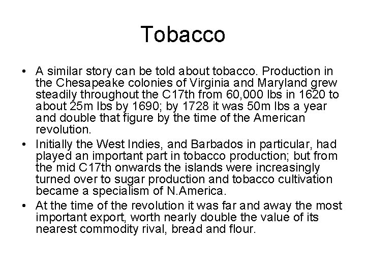 Tobacco • A similar story can be told about tobacco. Production in the Chesapeake Tobacco • A similar story can be told about tobacco. Production in the Chesapeake