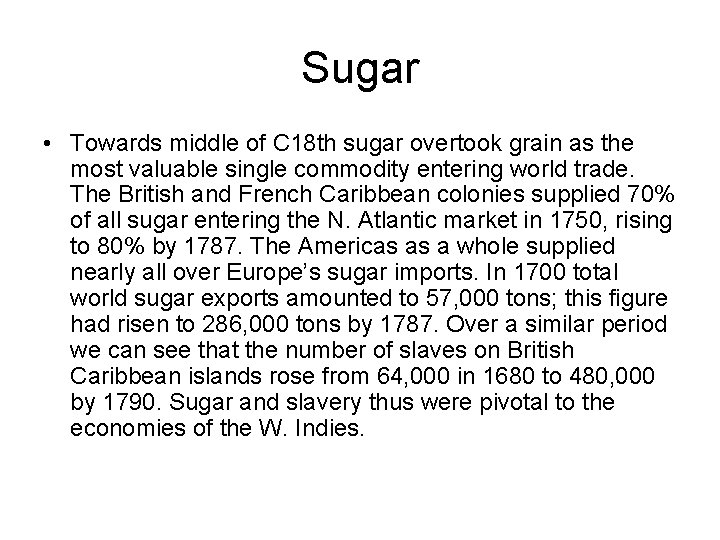 Sugar • Towards middle of C 18 th sugar overtook grain as the most Sugar • Towards middle of C 18 th sugar overtook grain as the most