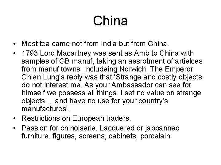 China • Most tea came not from India but from China. • 1793 Lord China • Most tea came not from India but from China. • 1793 Lord
