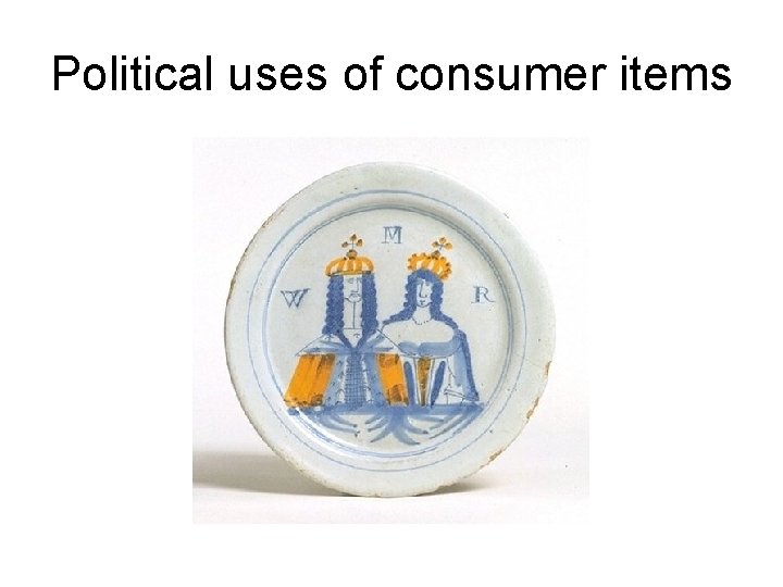 Political uses of consumer items Political uses of consumer items