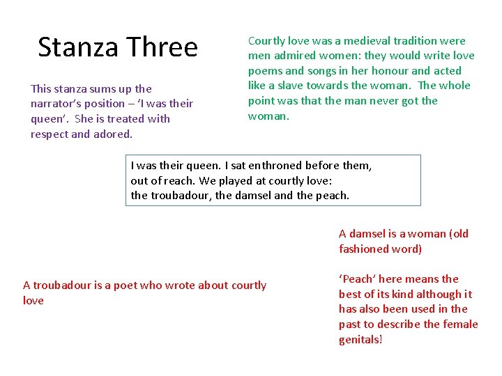 Stanza Three This stanza sums up the narrator’s position – ‘I was their queen’.