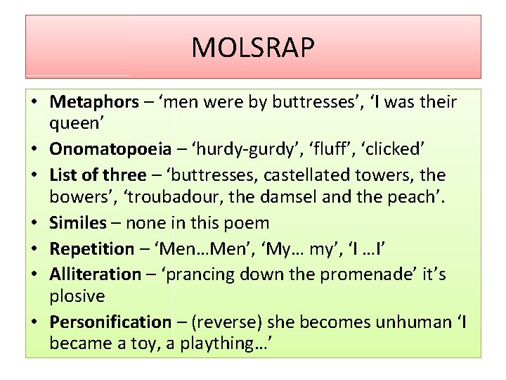 MOLSRAP • Metaphors – ‘men were by buttresses’, ‘I was their queen’ • Onomatopoeia
