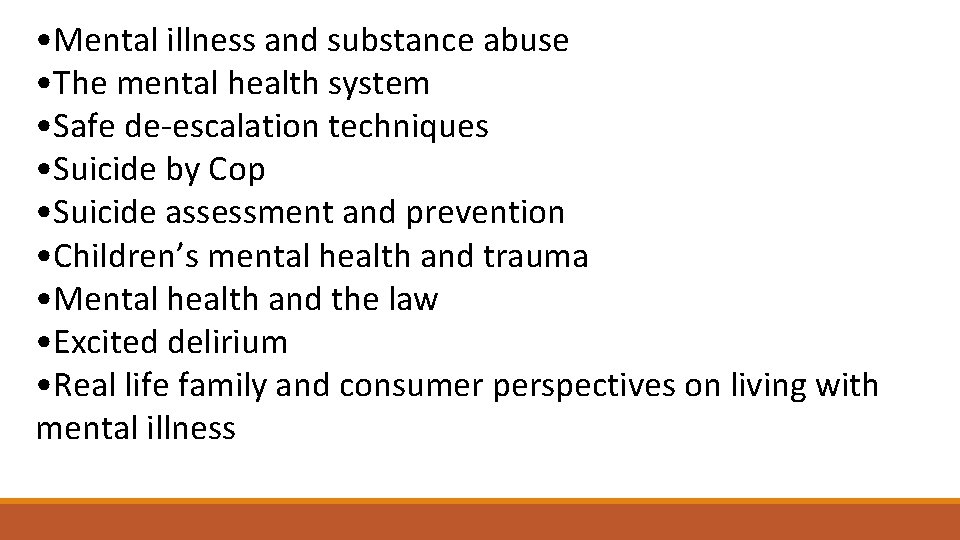 • Mental illness and substance abuse • The mental health system • Safe