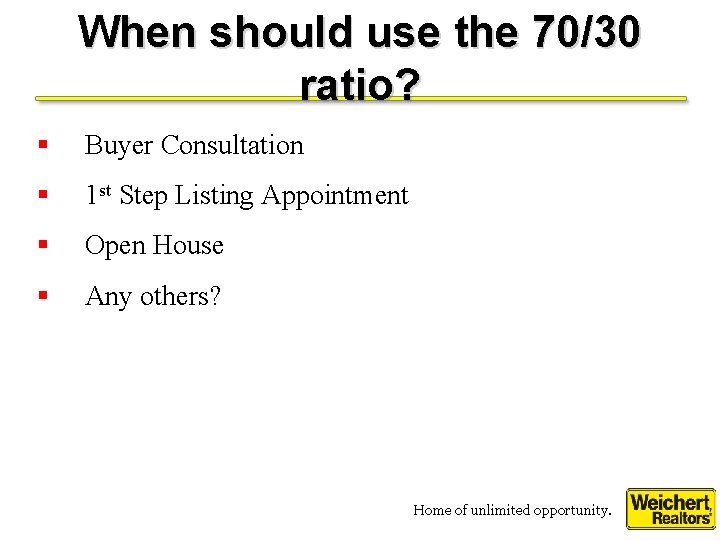 When should use the 70/30 ratio? § Buyer Consultation § 1 st Step Listing