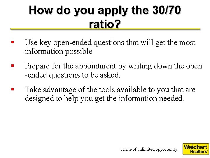 How do you apply the 30/70 ratio? § Use key open-ended questions that will