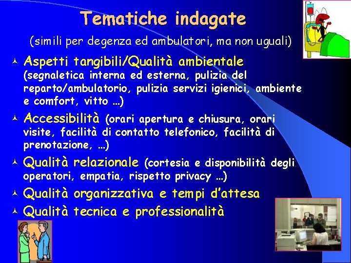 Tematiche indagate (simili per degenza ed ambulatori, ma non uguali) © Aspetti tangibili/Qualità ambientale