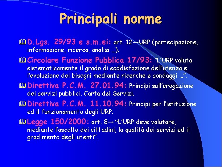 Principali norme & D. Lgs. 29/93 e s. m. ei: art. 12→URP (partecipazione, informazione,