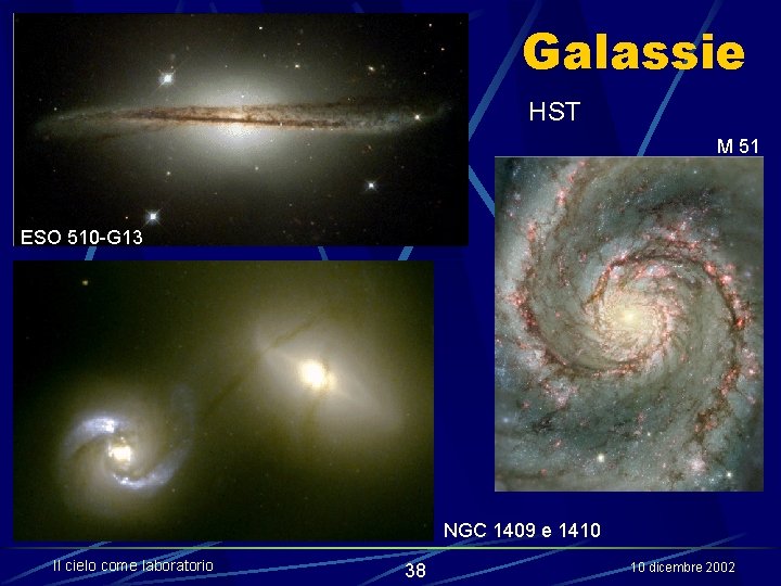 Galassie HST M 51 ESO 510 -G 13 NGC 1409 e 1410 Il cielo
