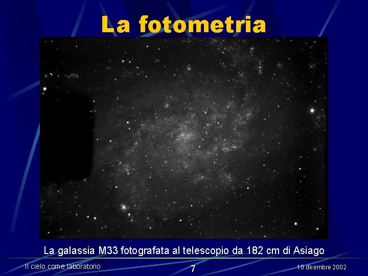 La fotometria La galassia M 33 fotografata al telescopio da 182 cm di Asiago