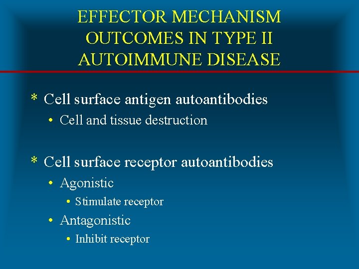 EFFECTOR MECHANISM OUTCOMES IN TYPE II AUTOIMMUNE DISEASE * Cell surface antigen autoantibodies •