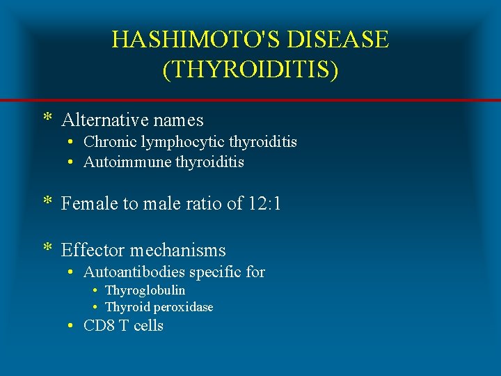HASHIMOTO'S DISEASE (THYROIDITIS) * Alternative names • Chronic lymphocytic thyroiditis • Autoimmune thyroiditis *
