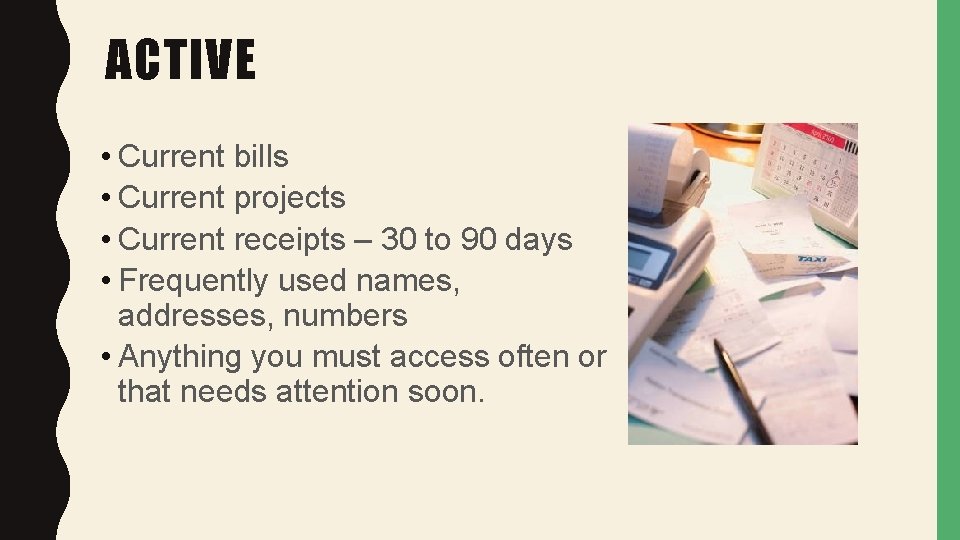 ACTIVE • Current bills • Current projects • Current receipts – 30 to 90