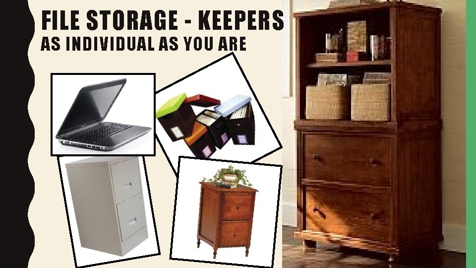 FILE STORAGE - KEEPERS AS INDIVIDUAL AS YOU ARE 