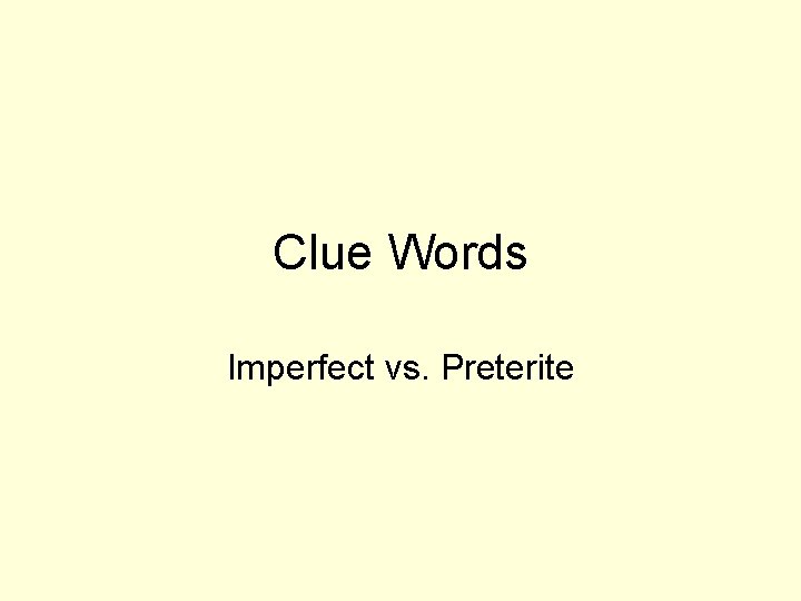 Clue Words Imperfect vs. Preterite 