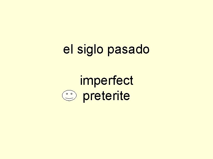 el siglo pasado imperfect preterite 