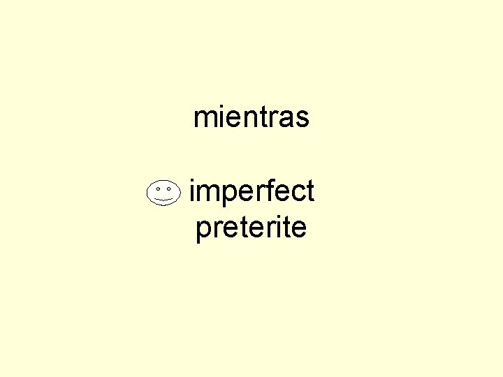 mientras imperfect preterite 