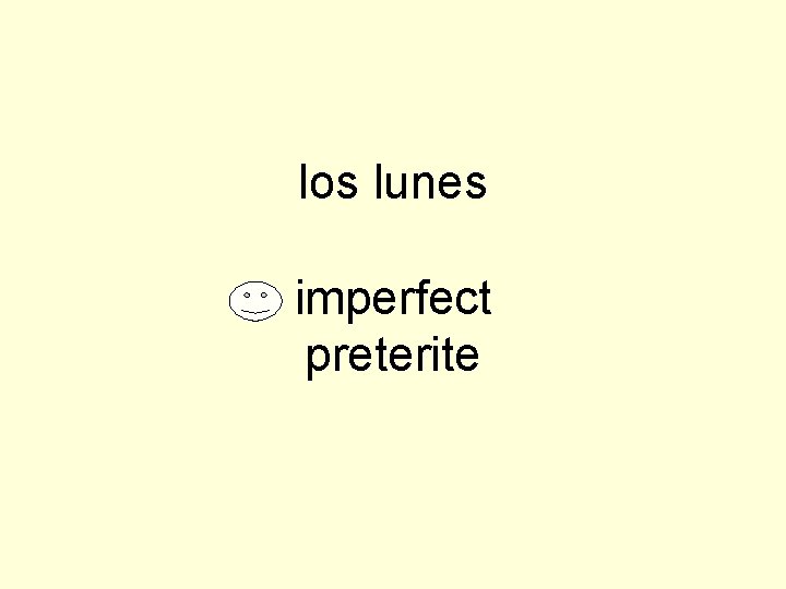 los lunes imperfect preterite 