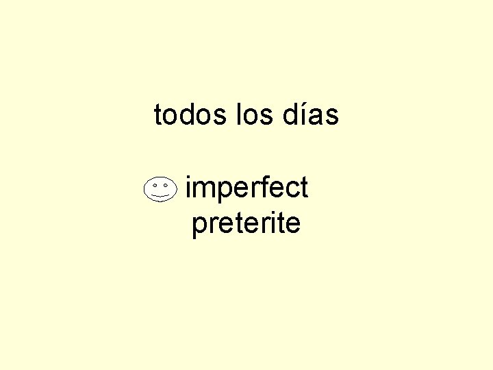 todos los días imperfect preterite 