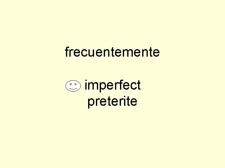 frecuentemente imperfect preterite 