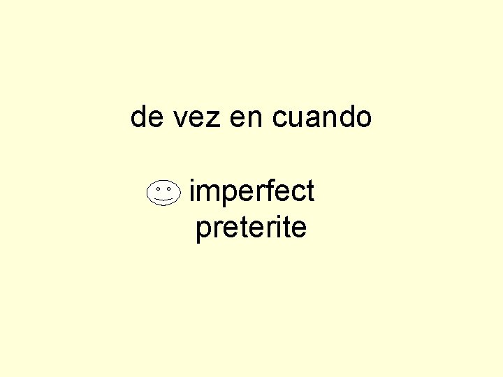 de vez en cuando imperfect preterite 