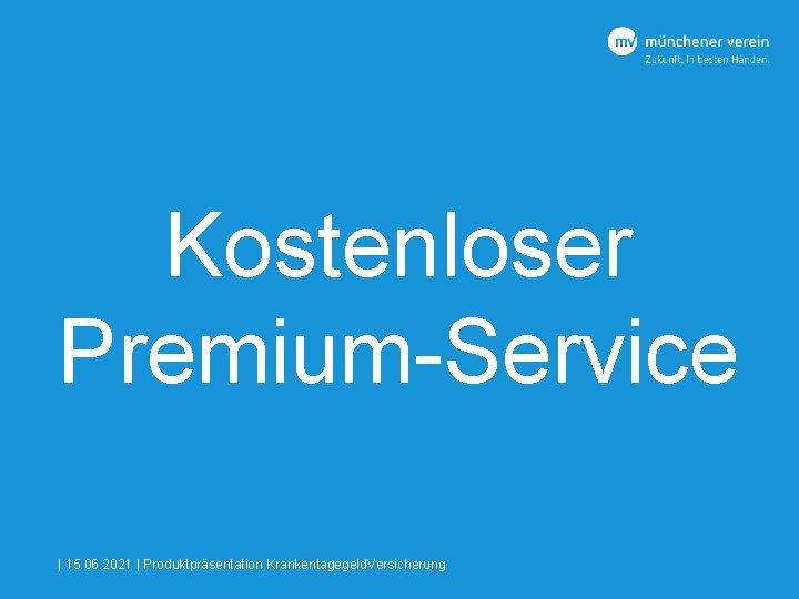 Kostenloser Premium-Service | 15. 06. 2021 | Produktpräsentation Krankentagegeld. Versicherung 