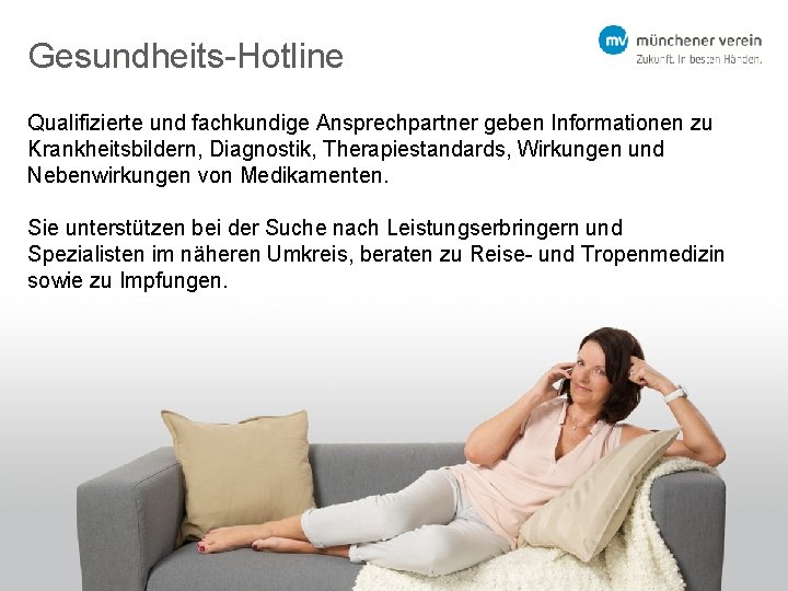 Gesundheits-Hotline Qualifizierte und fachkundige Ansprechpartner geben Informationen zu Krankheitsbildern, Diagnostik, Therapiestandards, Wirkungen und Nebenwirkungen