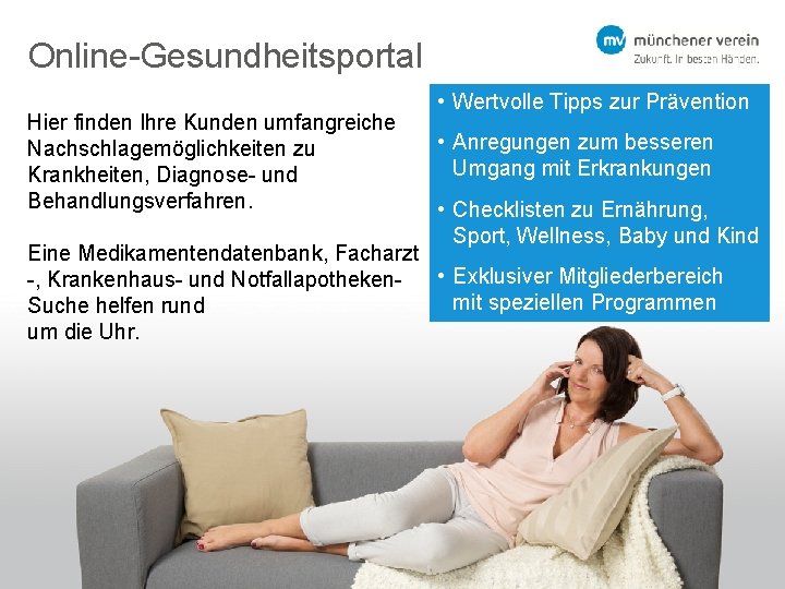 Online-Gesundheitsportal Hier finden Ihre Kunden umfangreiche Nachschlagemöglichkeiten zu Krankheiten, Diagnose- und Behandlungsverfahren. • Wertvolle