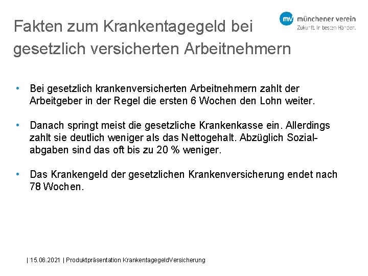 Fakten zum Krankentagegeld bei gesetzlich versicherten Arbeitnehmern • Bei gesetzlich krankenversicherten Arbeitnehmern zahlt der