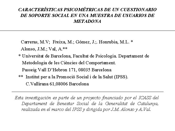 CARACTERÍSTICAS PSICOMÉTRICAS DE UN CUESTIONARIO DE SOPORTE SOCIAL EN UNA MUESTRA DE USUARIOS DE