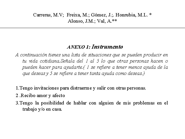 Carreras, M. V; Freixa, M. ; Gómez, J. ; . Honrubia, M. L. *