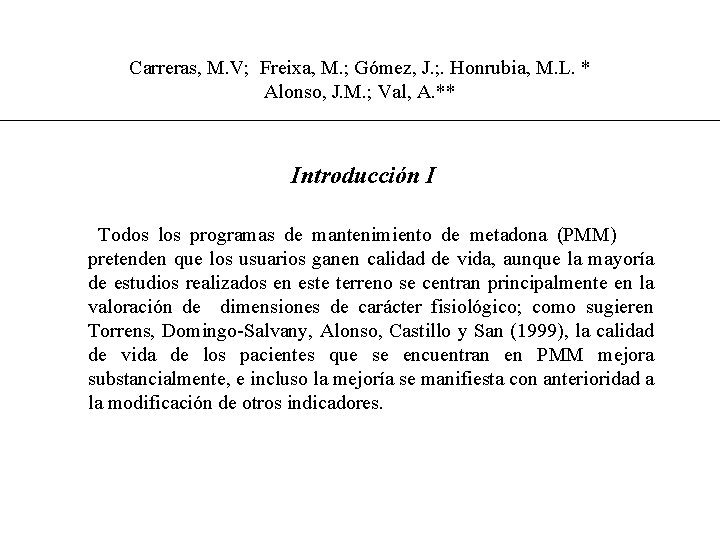 Carreras, M. V; Freixa, M. ; Gómez, J. ; . Honrubia, M. L. *