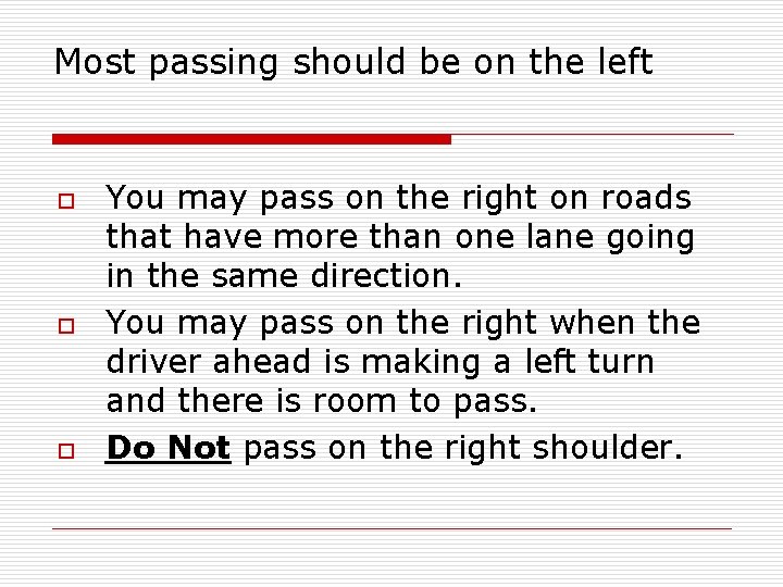 Most passing should be on the left o o o You may pass on