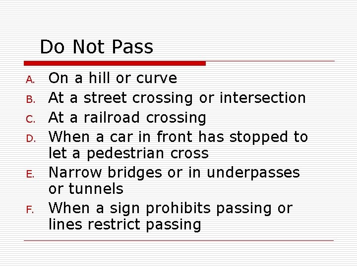 Do Not Pass A. B. C. D. E. F. On a hill or curve