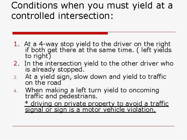 Conditions when you must yield at a controlled intersection: 1. At a 4 -way