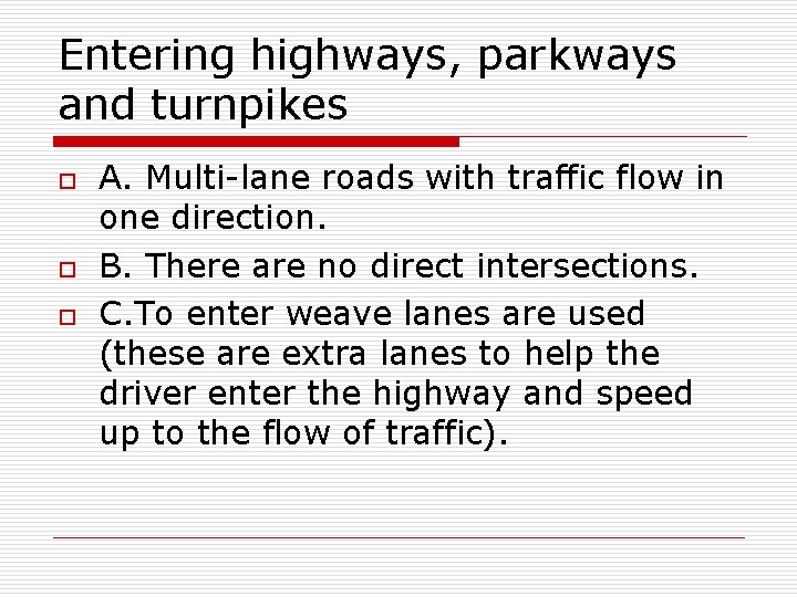 Entering highways, parkways and turnpikes o o o A. Multi-lane roads with traffic flow