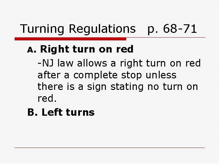 Turning Regulations p. 68 -71 A. Right turn on red -NJ law allows a