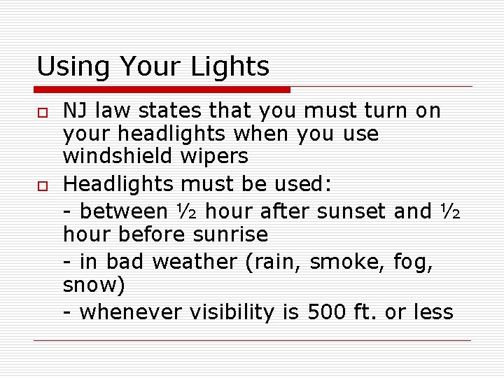 Using Your Lights o o NJ law states that you must turn on your