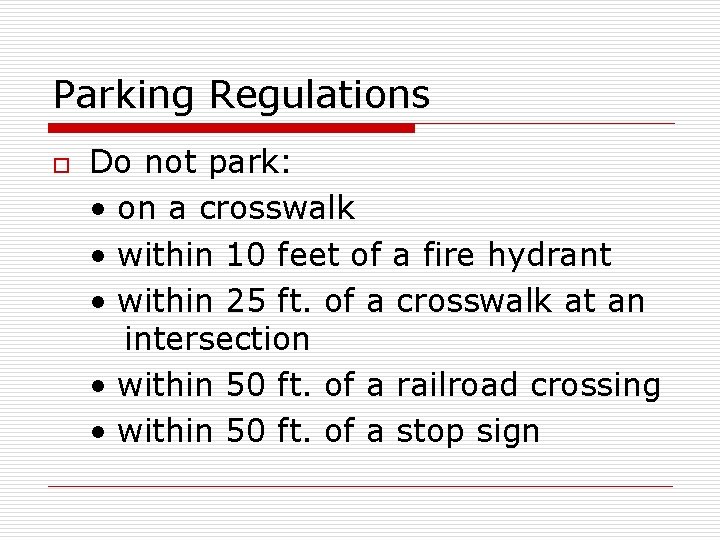 Parking Regulations o Do not park: • on a crosswalk • within 10 feet