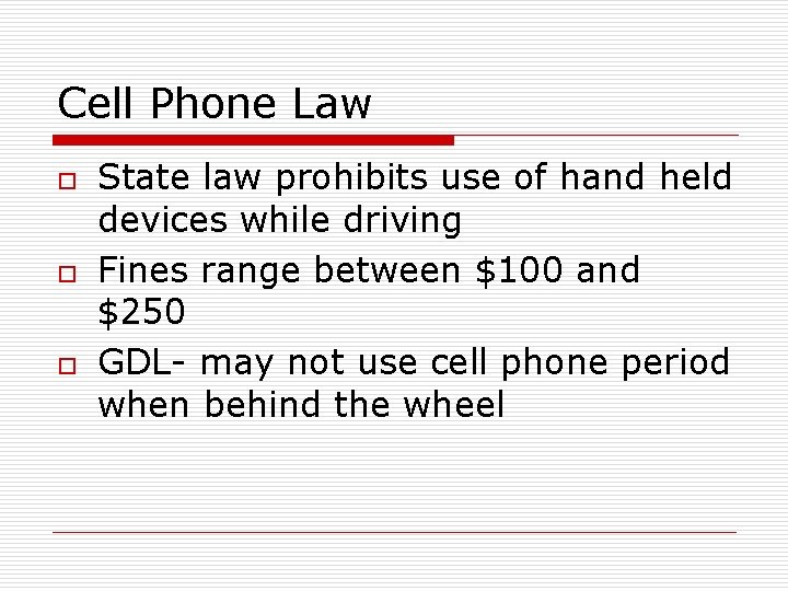 Cell Phone Law o o o State law prohibits use of hand held devices