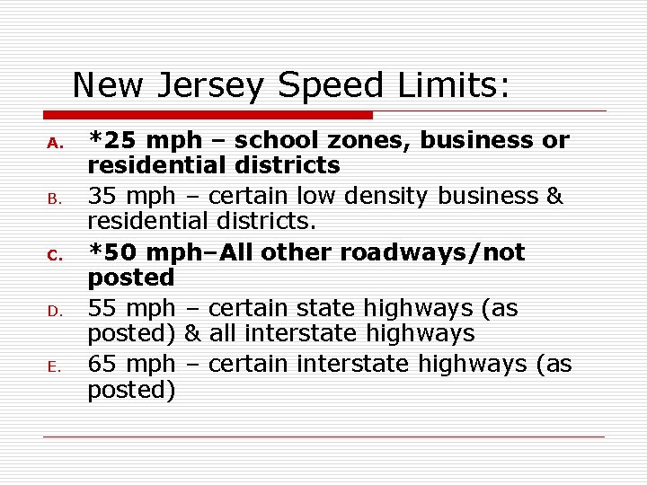 New Jersey Speed Limits: A. B. C. D. E. *25 mph – school zones,