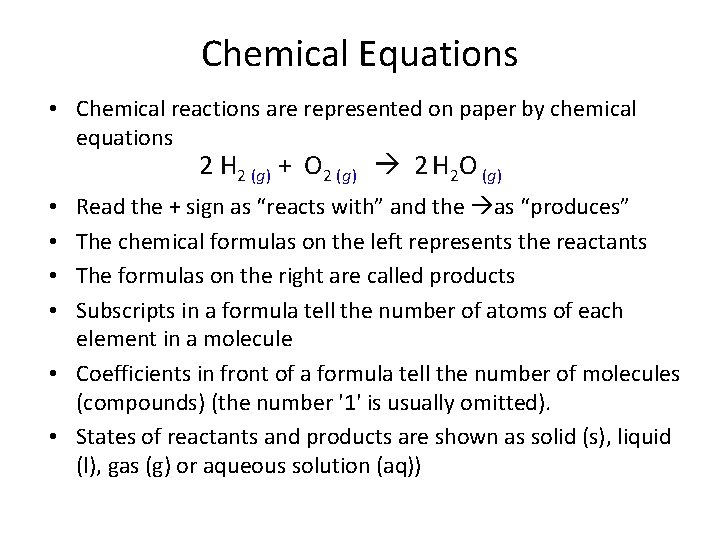 Chemical Equations • Chemical reactions are represented on paper by chemical equations 2 H