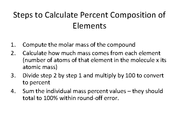 Steps to Calculate Percent Composition of Elements 1. 2. 3. 4. Compute the molar