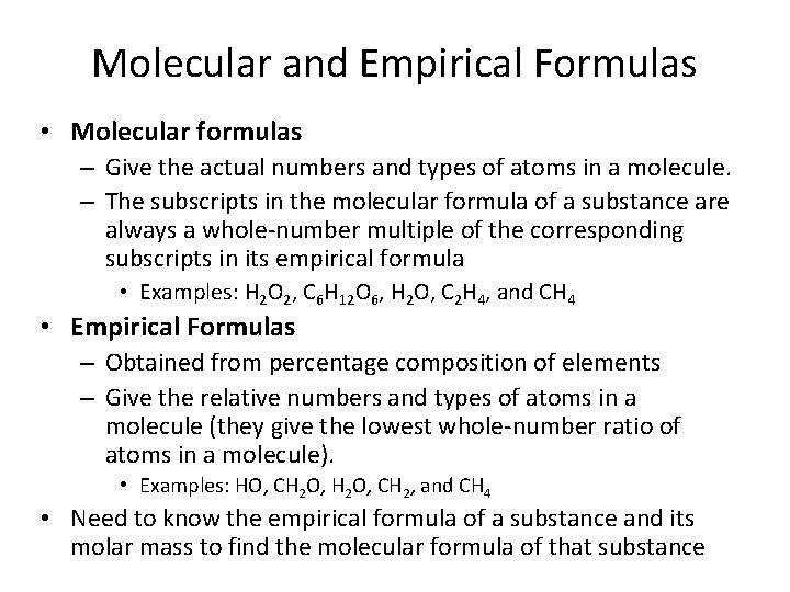 Molecular and Empirical Formulas • Molecular formulas – Give the actual numbers and types